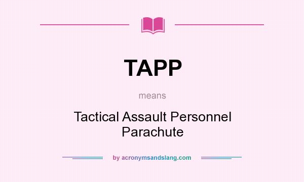 What does TAPP mean? It stands for Tactical Assault Personnel Parachute