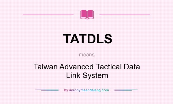 What does TATDLS mean? It stands for Taiwan Advanced Tactical Data Link System