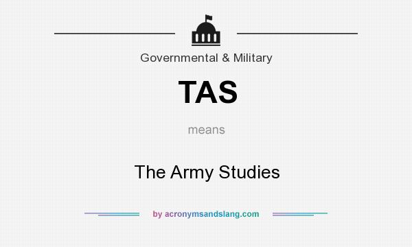 What does TAS mean? It stands for The Army Studies