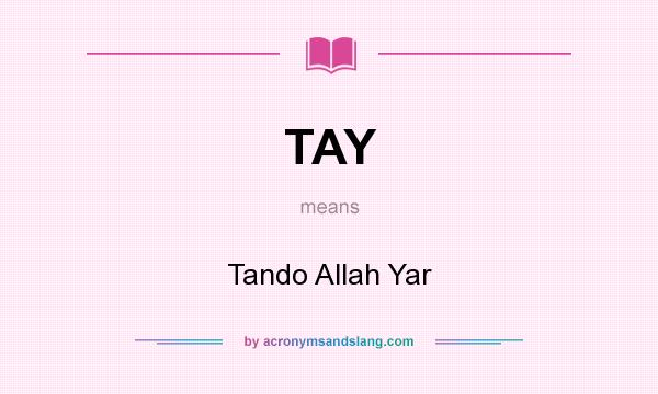 What does TAY mean? It stands for Tando Allah Yar
