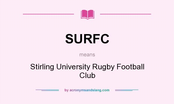 What does SURFC mean? It stands for Stirling University Rugby Football Club