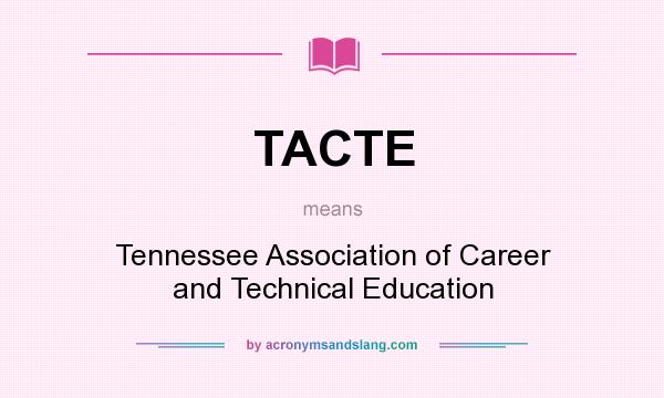 What does TACTE mean? It stands for Tennessee Association of Career and Technical Education