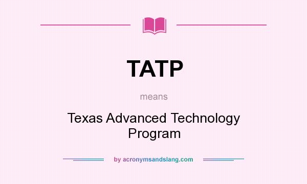 What does TATP mean? It stands for Texas Advanced Technology Program