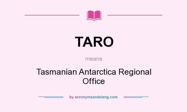 What does TARO mean? It stands for Tasmanian Antarctica Regional Office