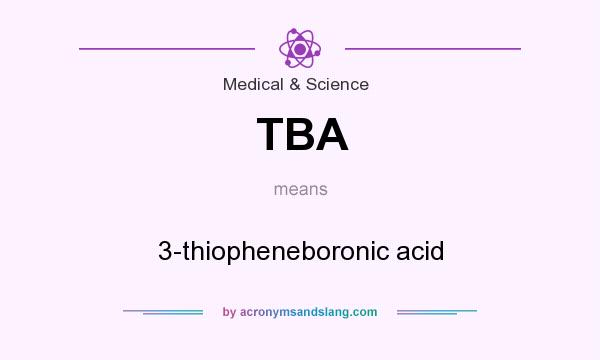 What does TBA mean? It stands for 3-thiopheneboronic acid
