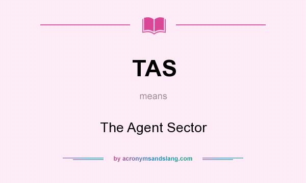 What does TAS mean? It stands for The Agent Sector