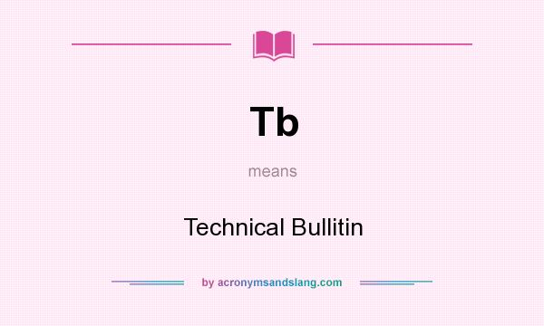 What does Tb mean? It stands for Technical Bullitin