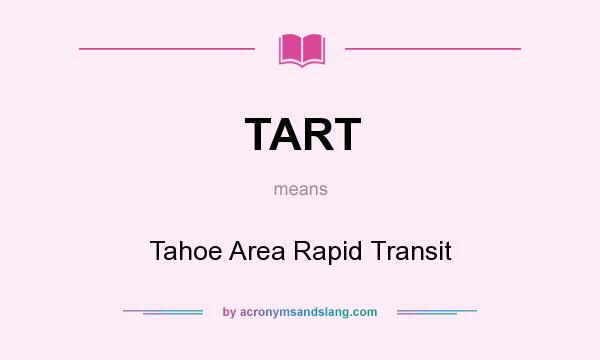 What does TART mean? It stands for Tahoe Area Rapid Transit