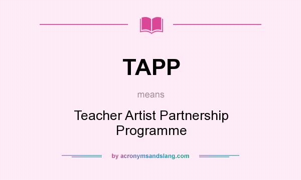 What does TAPP mean? It stands for Teacher Artist Partnership Programme