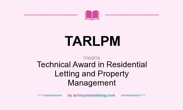 What does TARLPM mean? It stands for Technical Award in Residential Letting and Property Management