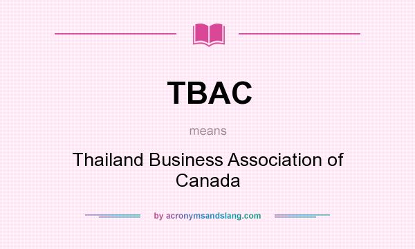 What does TBAC mean? It stands for Thailand Business Association of Canada