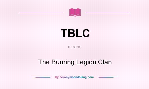 What does TBLC mean? It stands for The Burning Legion Clan