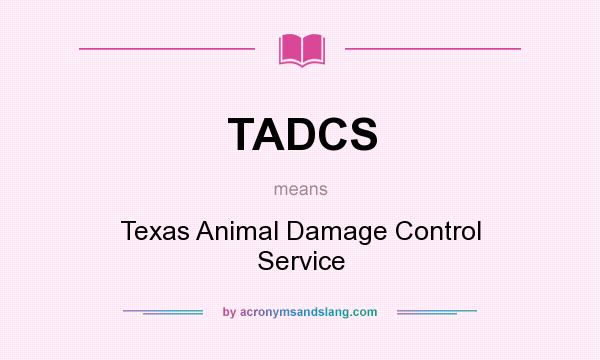 What does TADCS mean? It stands for Texas Animal Damage Control Service