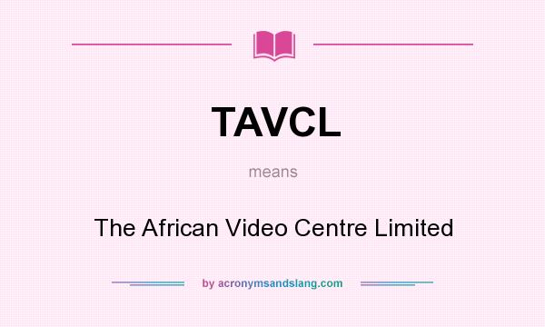 What does TAVCL mean? It stands for The African Video Centre Limited