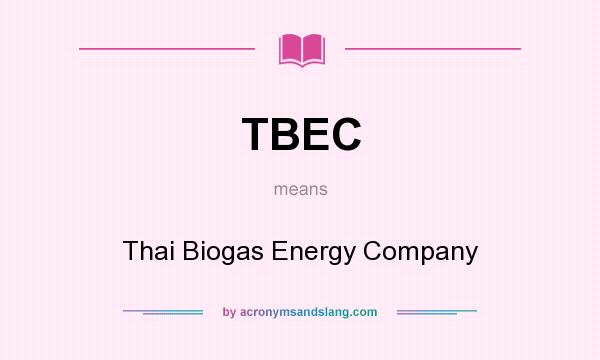 What does TBEC mean? It stands for Thai Biogas Energy Company