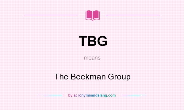 What does TBG mean? It stands for The Beekman Group