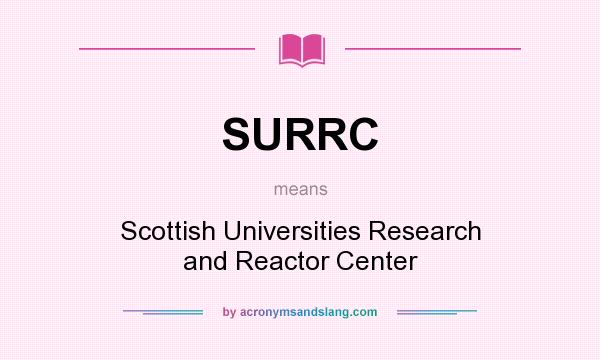 What does SURRC mean? It stands for Scottish Universities Research and Reactor Center