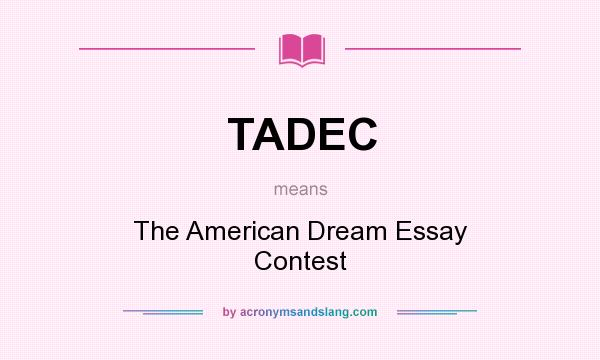 What does TADEC mean? It stands for The American Dream Essay Contest