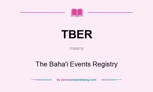 What does TBER mean? It stands for The Baha`i Events Registry