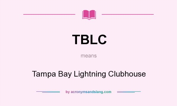 What does TBLC mean? It stands for Tampa Bay Lightning Clubhouse