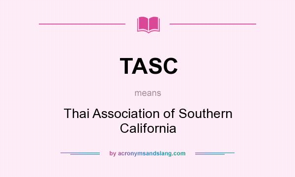 What does TASC mean? It stands for Thai Association of Southern California
