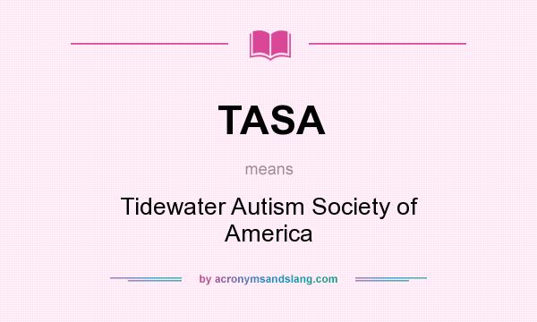 What does TASA mean? It stands for Tidewater Autism Society of America
