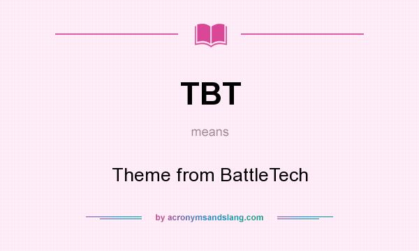 What does TBT mean? It stands for Theme from BattleTech