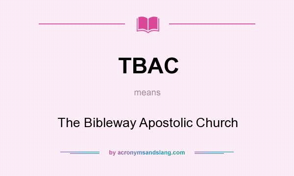 What does TBAC mean? It stands for The Bibleway Apostolic Church