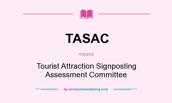 What does TASAC mean? It stands for Tourist Attraction Signposting Assessment Committee