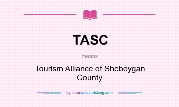 What does TASC mean? It stands for Tourism Alliance of Sheboygan County