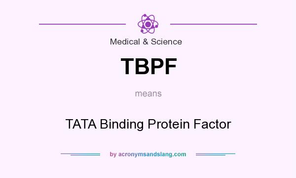 What does TBPF mean? It stands for TATA Binding Protein Factor