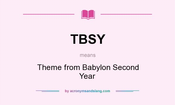 What does TBSY mean? It stands for Theme from Babylon Second Year