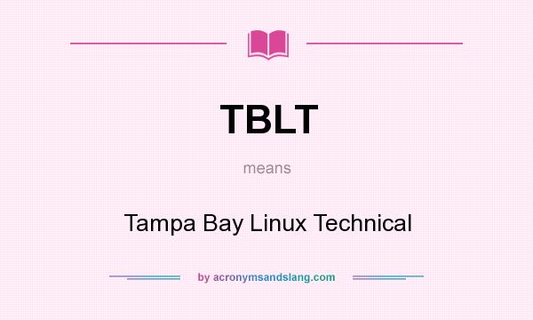 What does TBLT mean? It stands for Tampa Bay Linux Technical