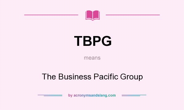What does TBPG mean? It stands for The Business Pacific Group