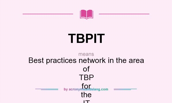 What does TBPIT mean? It stands for Best practices network in the area of TBP for the IT actions