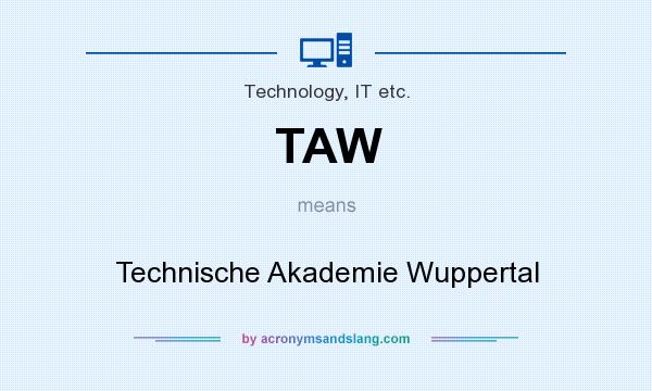 What does TAW mean? It stands for Technische Akademie Wuppertal