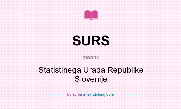 What does SURS mean? It stands for Statistinega Urada Republike Slovenije