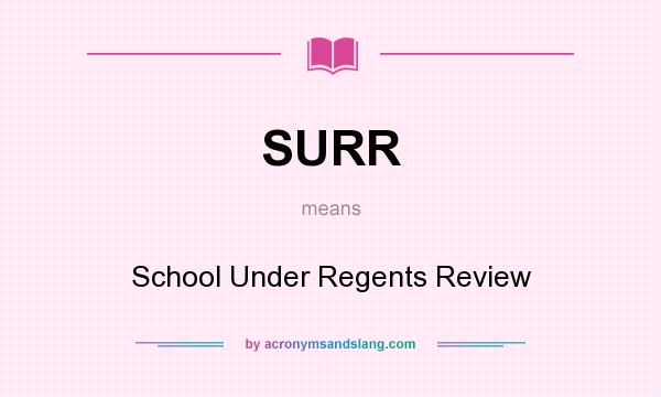 What does SURR mean? It stands for School Under Regents Review