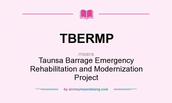 What does TBERMP mean? It stands for Taunsa Barrage Emergency Rehabilitation and Modernization Project