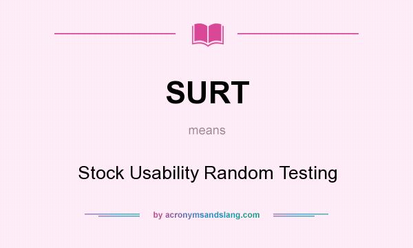 What does SURT mean? It stands for Stock Usability Random Testing