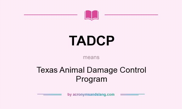 What does TADCP mean? It stands for Texas Animal Damage Control Program