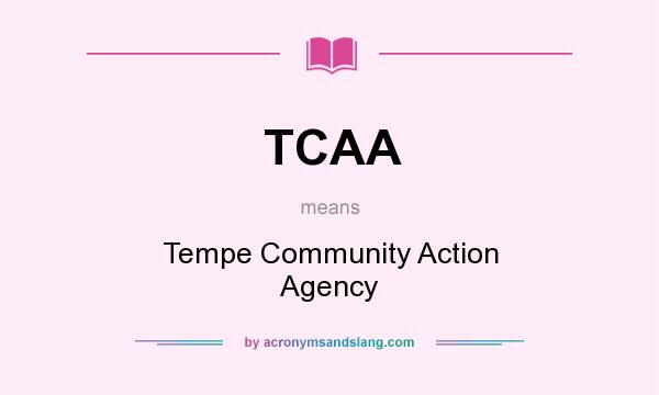 What does TCAA mean? It stands for Tempe Community Action Agency