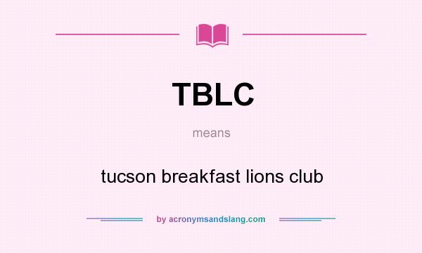 What does TBLC mean? It stands for tucson breakfast lions club