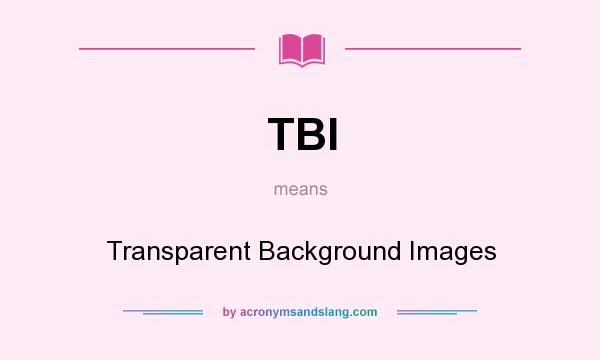What does TBI mean? It stands for Transparent Background Images