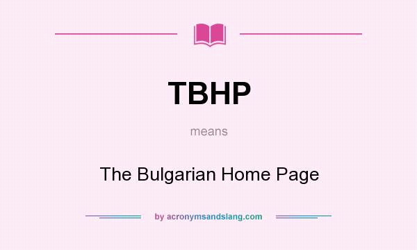 What does TBHP mean? It stands for The Bulgarian Home Page