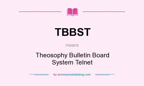 What does TBBST mean? It stands for Theosophy Bulletin Board System Telnet