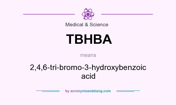 What does TBHBA mean? It stands for 2,4,6-tri-bromo-3-hydroxybenzoic acid