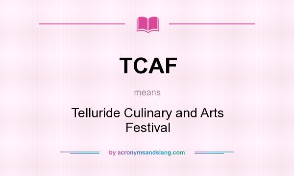 What does TCAF mean? It stands for Telluride Culinary and Arts Festival