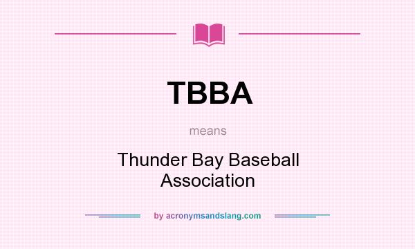 What does TBBA mean? It stands for Thunder Bay Baseball Association