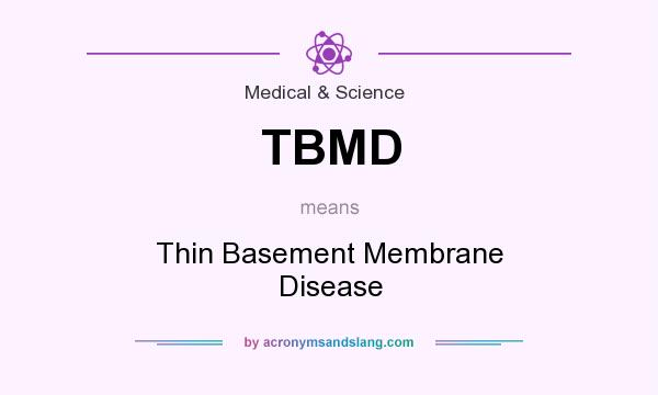 What does TBMD mean? It stands for Thin Basement Membrane Disease